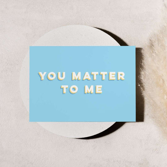 You Matter To Me